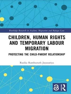 cover image of Children, Human Rights and Temporary Labour Migration: Protecting the Child-Parent Relationship